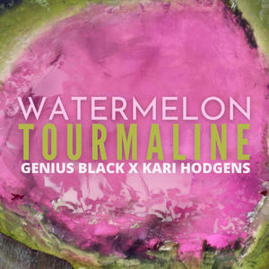 Watermelon Tourmaline (feat. Kari Hodgens)