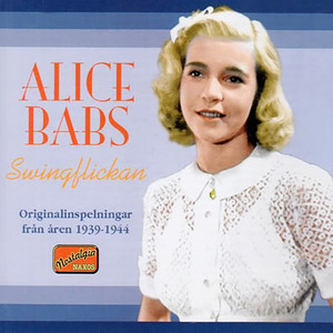 ALICE BABS: Swingflickan - 20 Original Recordings (1939-1944)