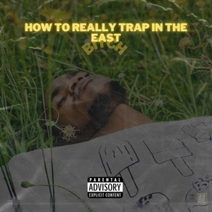 How To Really Trap In the East ***** (Extended Version) [Explicit]