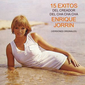 15 Éxitos del Creador del Chachachá Enrique Jorrín (Versiones Originales)