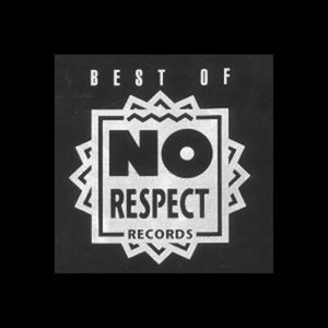 Best of No Respect Records