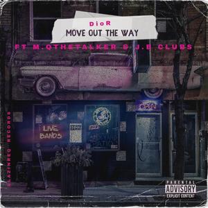 Move Out The Way (feat. M.Q Thetalker & JB Clubs) [Explicit]