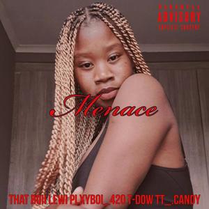 Menace (feat. Plxyboi_420, T-Dow & TT_.Candy) (Explicit)