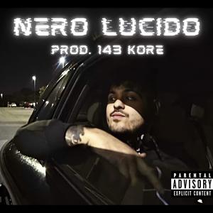 Nero Lucido (feat. 143 Kore) (Explicit)