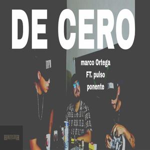 De cero (feat. Marco ortega & Pulso ponente) [Explicit]