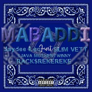 MABADDI (feat. SLIM VETT, SJAVA MOTHERTWINNY & RACK$REKEREKE) (Explicit)