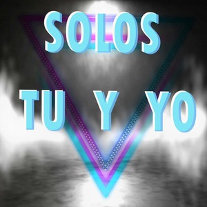 Solos tu y yo