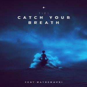 Catch Your Breath (feat. Maybemahri)