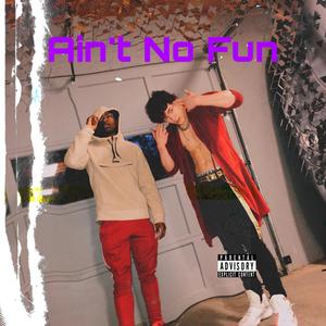 Ain't No Fun (Explicit)