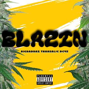 Blazin (feat. Big Bad Baz, TharealJC & DC45) (Explicit)