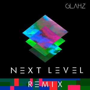 Next Level (Glahz Remix)