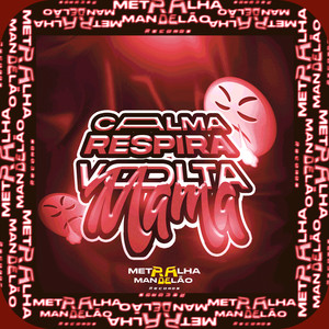 CALMA RESPIRA VOLTA MAMA (Explicit)