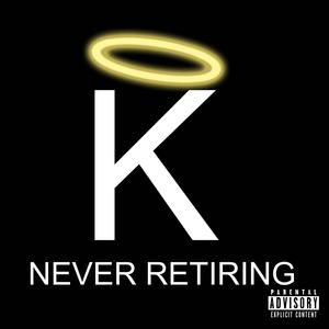 Never Retiring (Explicit)