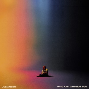 Who Am I Without You