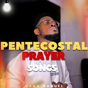 Pentecostal Prayer (Worship Songs)