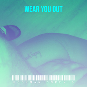 Wear You Out (Explicit)