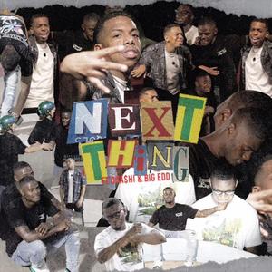 Next Thing (feat. Oga$hi & Big Edd) (Explicit)