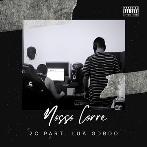 Nosso Corre (feat. Luã Gordo) [Explicit]