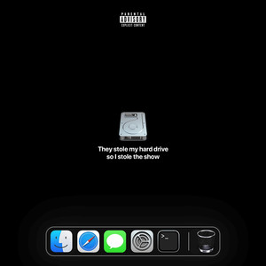 They stole my hard drive so I stole the show (Explicit)