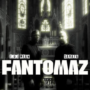 FANTOMAZ (feat. E.D.I Mean) (Explicit)