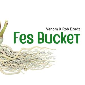 Fes Bucket (feat. Rob Bradz)