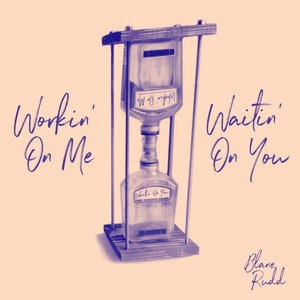 Workin' on Me Waitin' on You