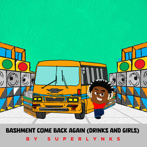 Bashment Come Back Again (Drinks & Girls )