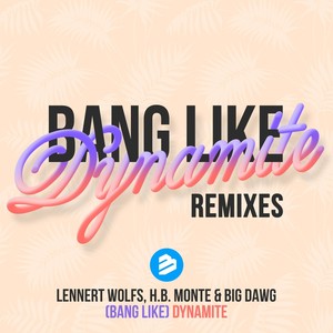 Bang Like Dynamite (The Remixes)