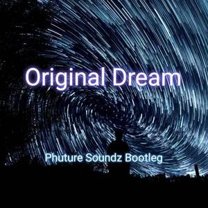 Original Dream (Phuture Soundz Bootleg)