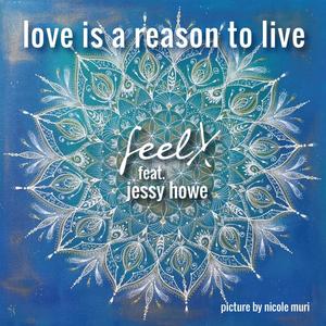 Love is a reason to live (feat. Jessy Howe, Dédé Felix & Pete Borel)