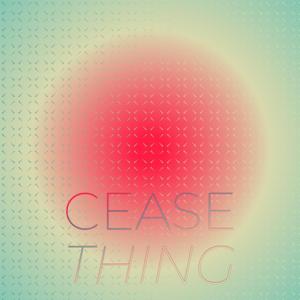 Cease Thing