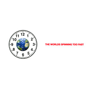 The Worlds Spinning Too Fast (Explicit)