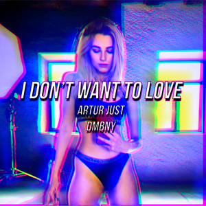 I Don't Want to Love