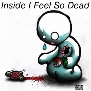 Inside I Feel So Dead