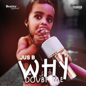 Why Doubt Me (Prod. By Starvin Marv) (Explicit)