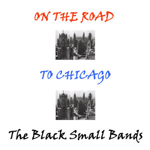 On the Road to Chicago: The Black Small Bands