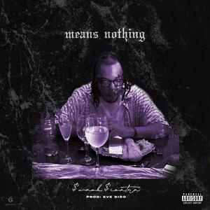 Means Nothing (Explicit)