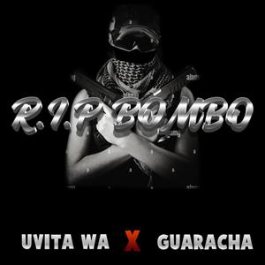 RIP BOMBO (feat. Uvita Wa & Guaracha)