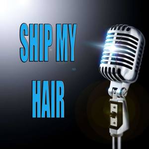 Ship my hair