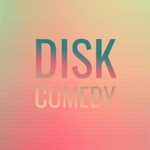 Disk Comedy