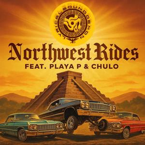 Northwest Rides (feat. Playa P & Chulo)