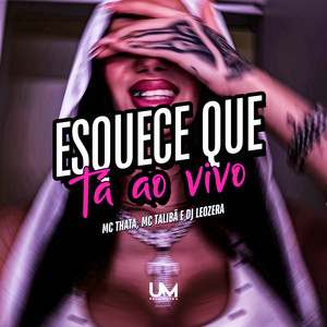 ESQUECE QUE TA AO VIVO (Explicit)