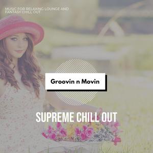 Supreme Chill Out (Music For Relaxing Lounge And Fantasy Chill Out)