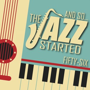 And So... The Jazz Started / Fifty-Six