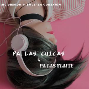 Pa las Cuicas y Pa las Flaites (feat. Em-Jei La Conexion & Mc Gregor)