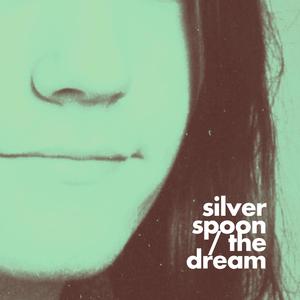 Silver Spoon / The Dream (Explicit)