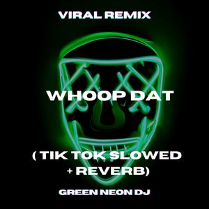 What Do You ******* See Down Whoop Dat (Tik Tok Slowed + Reverb) (Remix|Explicit)