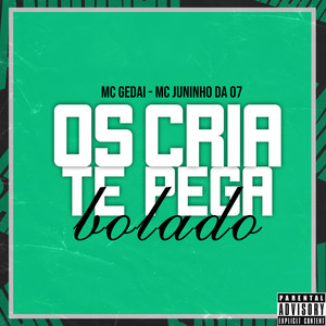 Os cria te pega bolado (Explicit)