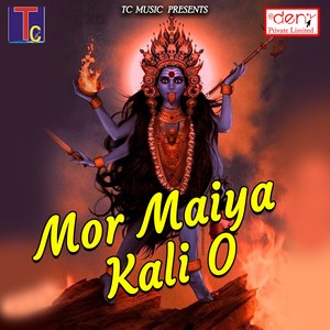 Mor Maiya Kali O