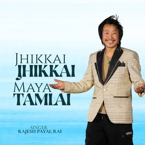 Jhikkai Jhikkai Maya Tamlai